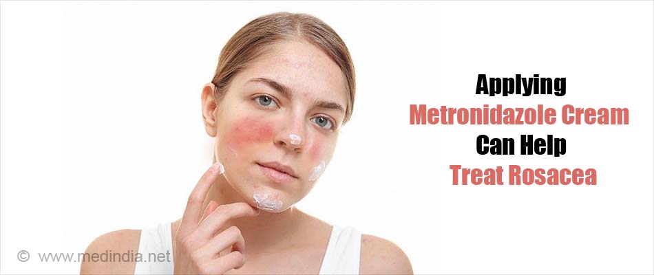 Applying Metronidazole Cream  Can Help Treat Rosacea
