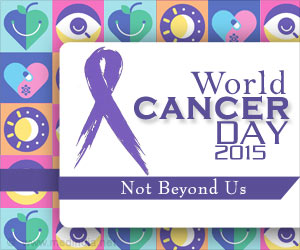 World Cancer Day 2015: Not Beyond Us World Cancer Day 2015: Not Beyond Us