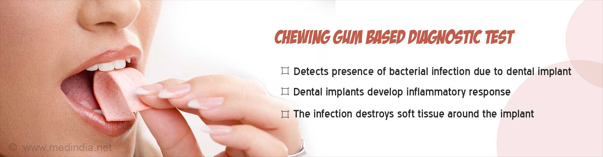 Chewing gum based diagnostic test
- detects presence of bacterial infection due to dental implant
- dental implants develop inflammatory response
- the infection destroys soft tissue around the implant