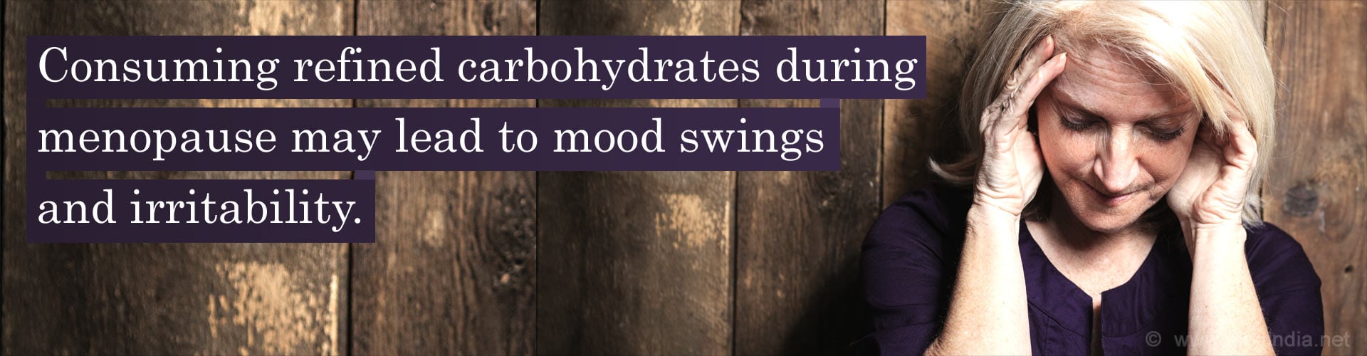 Consuming refined carbohydrates during menopause may lead to mood swings and irritability.
