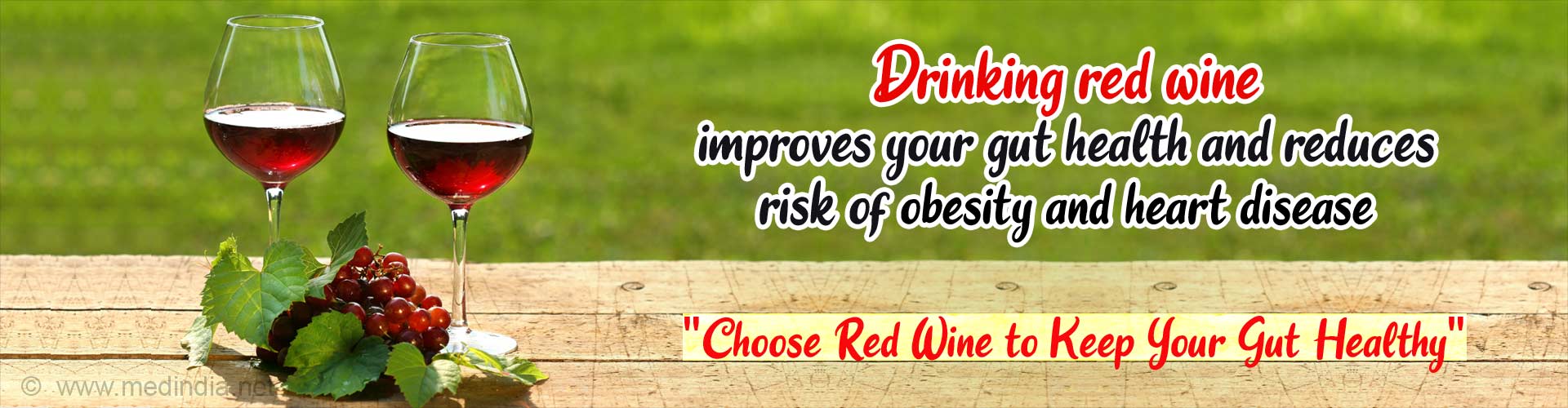 Drinking red wine improves your gut health and reduces risk of obesity and heart disease. Choose red wine to keep your gut healthy.