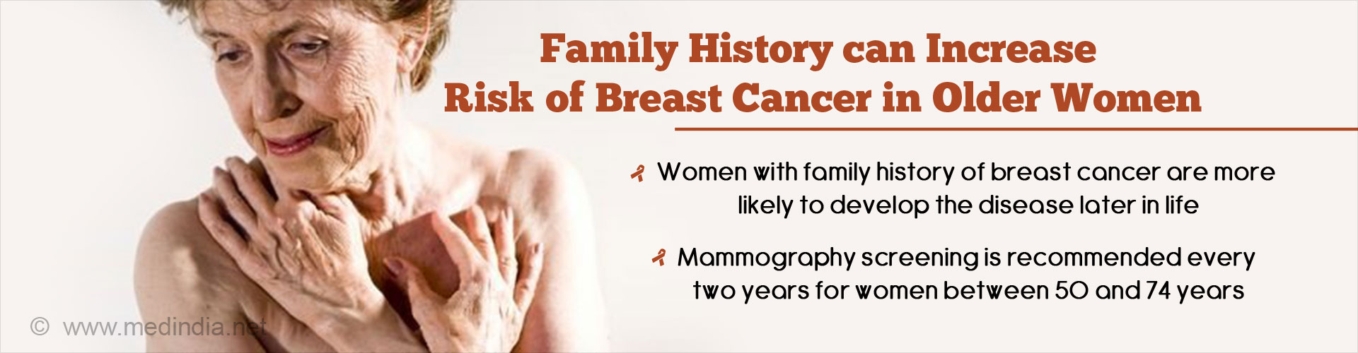 family history can increase risk of breast cancer in older women
- women with family of breast cancer are more likely to develop the disease later in life
- mammography screening is recommended every two year for women between 50 and 74 years