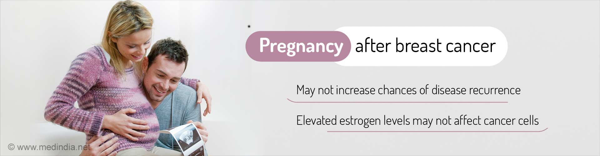 Pregnancy after breast cancer
- May not increase chances of disease recurrence
- Elevated estrogen levels may not affect cancer cells