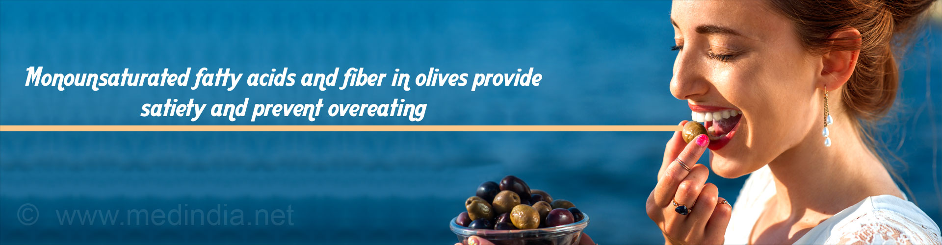 Monosaturated fatty acids and fiber in olives provide satiety and prevent overeating