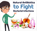 Natural Antibiotics to Fight Bacterial Infections