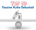 Top 10 Vaccine Myths Debunked