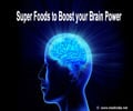 Ten Super Foods to Boost your Brain Power